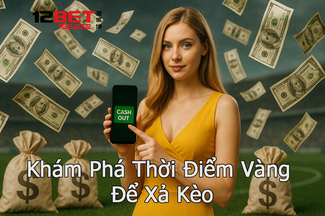 5 thời điểm xả kèo cần nắm
