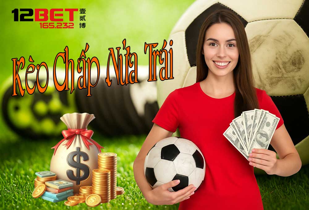 Bí kíp chơi kèo chấp nửa trái luôn thắng 